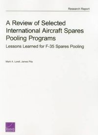 Cover image for A Review of Selected International Aircraft Spares Pooling Programs: Lessons Learned for F-35 Spares Pooling