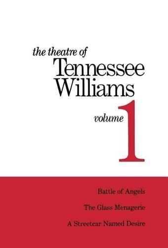 Cover image for The Theatre of Tennessee Williams Volume I: Battle of Angels, A Streetcar Named Desire, The Glass Menagerie