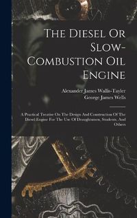 Cover image for The Diesel Or Slow-combustion Oil Engine