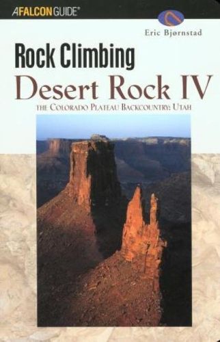 Cover image for Rock Climbing Desert Rock IV: The Colorado Plateau Backcountry: Utah