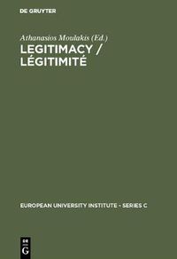 Cover image for Legitimacy / Legitimite: Proceedings of the Conference held in Florence, June 3 and 4, 1982 / Actes du colloque de Florence, juin, 3 et 4, 1982