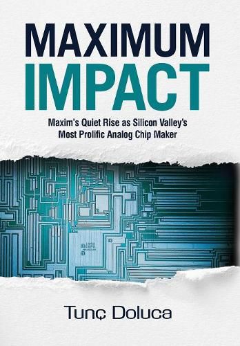 Cover image for Maximum Impact: Maxim's Quiet Rise as Silicon Valley's Most Prolific Analog Chip Maker