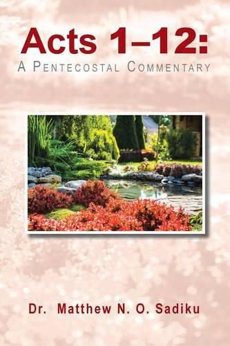 Acts 1-12: A Pentecostal Commentary