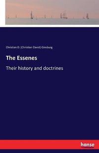 Cover image for The Essenes: Their history and doctrines