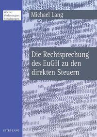 Cover image for Die Rechtsprechung Des Eugh Zu Den Direkten Steuern: Welcher Spielraum Bleibt Den Mitgliedstaaten?