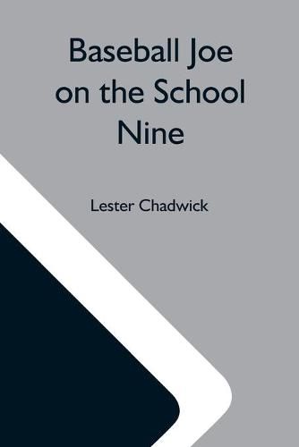 Cover image for Baseball Joe On The School Nine; Or, Pitching For The Blue Banner