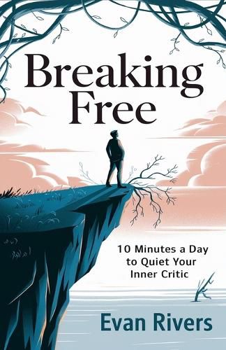 Cover image for Breaking Free - 10 Minutes a Day to Quiet Your Inner Critic