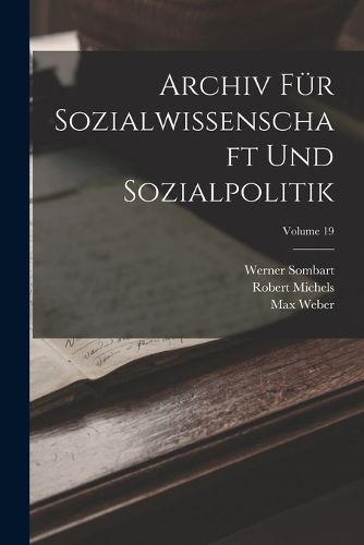 Cover image for Archiv Fuer Sozialwissenschaft Und Sozialpolitik; Volume 19