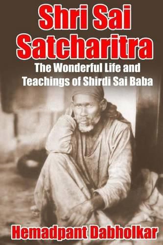 Cover image for Shri Sai Satcharitra: The Wonderful Life and Teachings of Shirdi Sai Baba