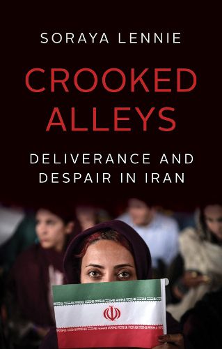 Cover image for Crooked Alleys: Deliverance and Despair in Iran