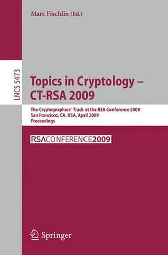 Cover image for Topics in Cryptology - CT-RSA 2009: The Cryptographers' Track at the RSA Conference 2009, San Francisco,CA, USA, April 20-24, 2009, Proceedings