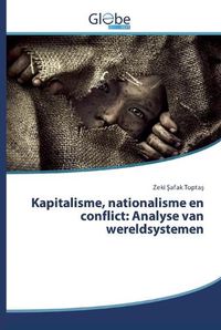 Cover image for Kapitalisme, nationalisme en conflict: Analyse van wereldsystemen