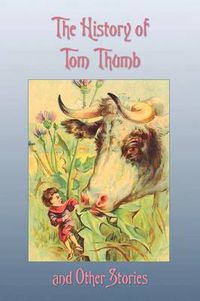 Cover image for The History of Tom Thumb and Other Stories