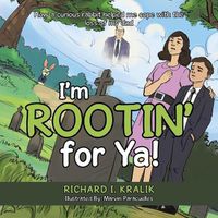 Cover image for I'm Rootin' for Ya: How a curious rabbit helped me cope with the loss of my dad