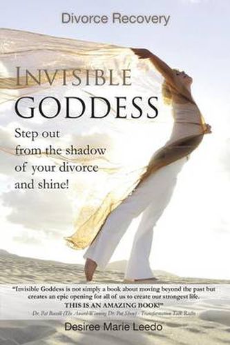 Cover image for Invisible Goddess: Step Out from the Shadow of Your Divorce and Shine!