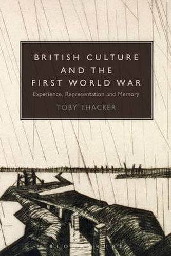 Cover image for British Culture and the First World War: Experience, Representation and Memory