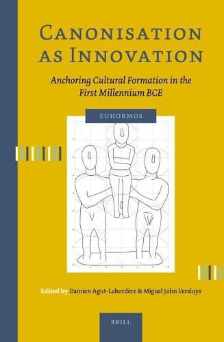 Cover image for Canonisation as Innovation: Anchoring Cultural Formation in the First Millennium BCE