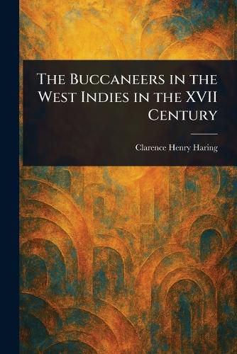 Cover image for The Buccaneers in the West Indies in the XVII Century