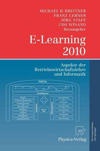 Cover image for E-Learning 2010: Aspekte der Betriebswirtschaftslehre und Informatik