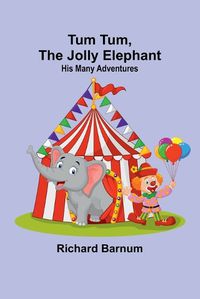 Cover image for Tum Tum, The Jolly Elephant