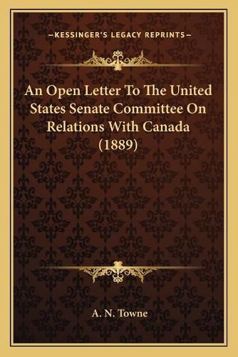 Cover image for An Open Letter to the United States Senate Committee on Relations with Canada (1889)