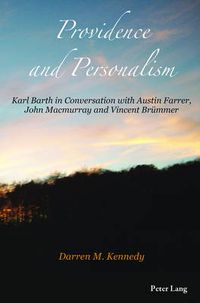 Cover image for Providence and Personalism: Karl Barth in Conversation with Austin Farrer, John Macmurray and Vincent Bruemmer