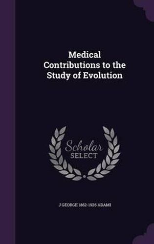 Medical Contributions to the Study of Evolution