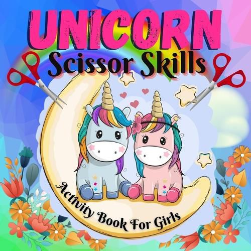 Cover image for Unicorn scissor skills for girls: Cut and Color Unicorn Book for Kids, Toddlers