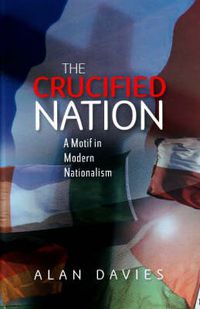 Cover image for Crucified Nation: A Motif in Modern Nationalism
