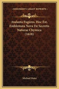 Cover image for Atalanta Fugiens, Hoc Est, Emblemata Nova de Secretis Naturae Chymica (1618)