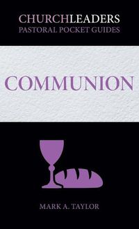 Cover image for ChurchLeaders Pastoral Pocket Guides: Communion