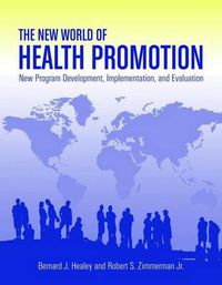 Cover image for The New World of Health Promotion: New Program Development, Implementation, and Evaluation