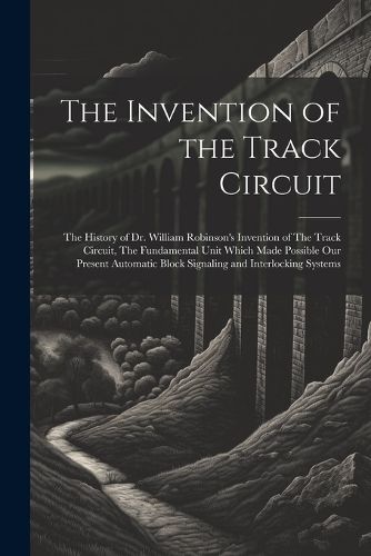 Cover image for The Invention of the Track Circuit
