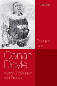 Cover image for Conan Doyle: Writing, Profession, and Practice