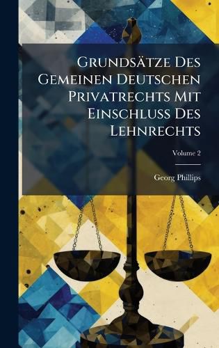 Cover image for Grundsaetze Des Gemeinen Deutschen Privatrechts Mit EinschluA Des Lehnrechts