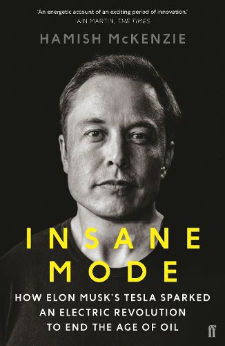 Cover image for Insane Mode: How Elon Musk's Tesla Sparked an Electric Revolution to End the Age of Oil