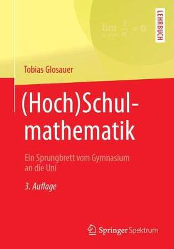 Cover image for (Hoch)Schulmathematik: Ein Sprungbrett Vom Gymnasium an Die Uni