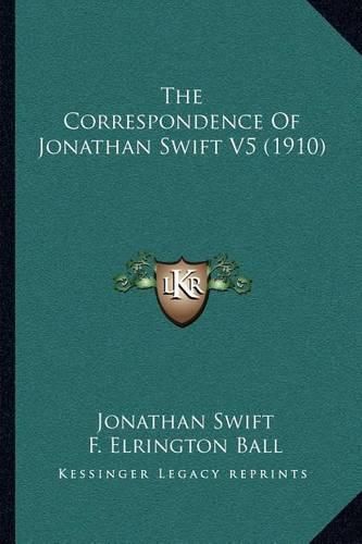 The Correspondence of Jonathan Swift V5 (1910)