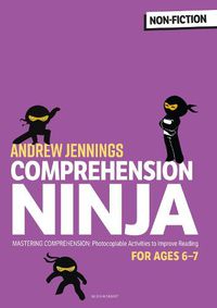 Cover image for Comprehension Ninja for Ages 6-7: Non-Fiction: Comprehension worksheets for Year 2