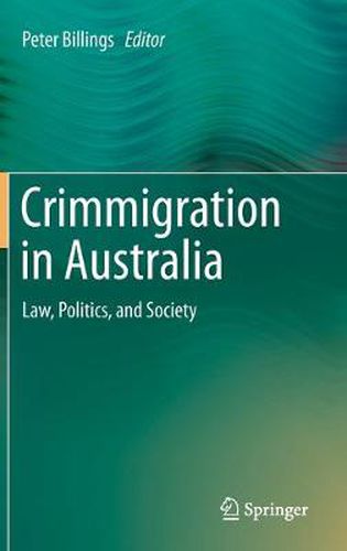 Cover image for Crimmigration in Australia: Law, Politics, and Society