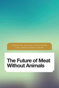 Cover image for The Future of Meat Without Animals