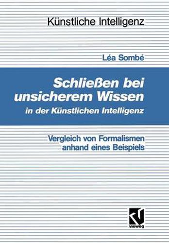 Cover image for Schliessen Bei Unsicherem Wissen in Der Kunstlichen Intelligenz: Vergleich Von Formalismen Anhand Eines Beispiels