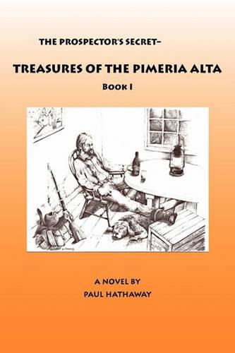 Cover image for The Prospector's Secret-Treasures of the Pimeria Alta