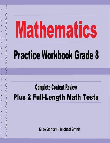 Cover image for Mathematics Practice Workbook Grade 8: Complete Content Review Plus 2 Full-Length Math Tests