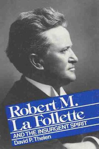 Cover image for Robert M.La Follette and the Insurgent Spirit