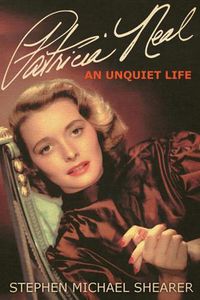 Cover image for Patricia Neal: An Unquiet Life