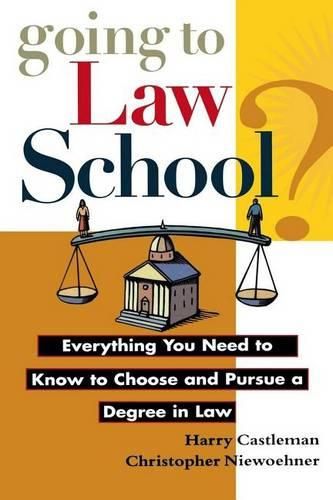 Cover image for Going to Law School: Everything You Need to Know to Choose and Pursue a Degree in Law