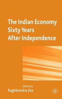 Cover image for The Indian Economy Sixty Years after Independence