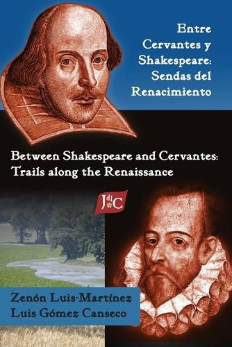 Cover image for Entre Cervantes Y Shakespeare: Sendas Del Renacimiento/Between Shakespeare and Cervantes: Trails Along the Renaissance