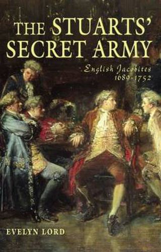 Cover image for The Stuart Secret Army: The Hidden History of the English Jacobites